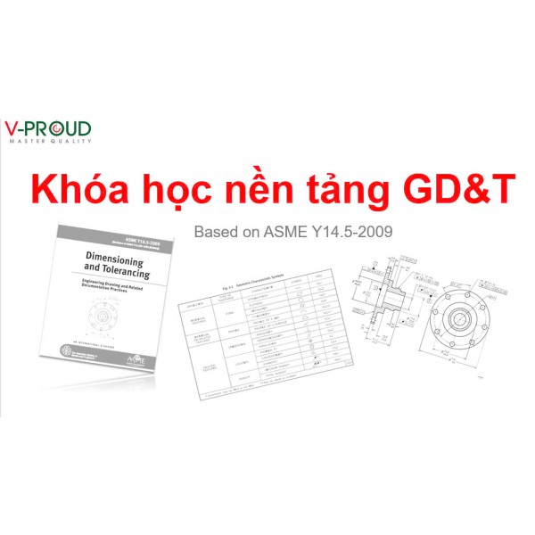 Khóa đạo tạo GD&T nền tảng - Đọc hiểu bản vẽ cơ khí Dung sai kích thước hình học
